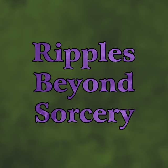 Ripples Beyond Sorcery
